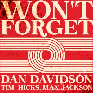 Dan Davidson, Tim Hicks & Max Jackson - Won't Forget - 排舞 音乐