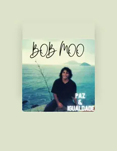 Ακούστε περιεχόμενο από Bob Moo, παρακολουθήστε μουσικά βίντεο, διαβάστε το βιογραφικό, δείτε ημερομηνίες περιοδείας, και πολλά ακόμη!