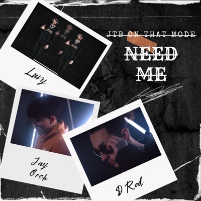 NEED ME (feat. Jay Orch & D Rod) - Single