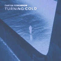 Turning Cold - Single - Carter Tomorrow