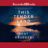 This Tender Land - William Kent Krueger