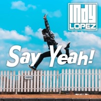 Say Yeah! - Single - Indy Lopez