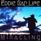 Miracling (feat. J.T. Wilde & Tracy Beanz) - Eddie Rap Life lyrics