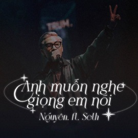 Anh Muốn Nghe Giọng Em Nói (Remix) Nguyên & Seth