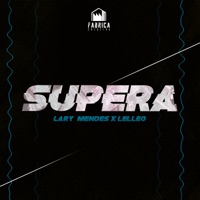 Supera - Single - Fábrica Criativa, Lary Mendes & Lelleo