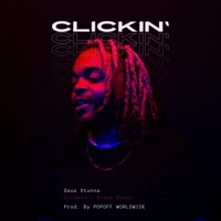 Clickin' - Single - Zeus Stunna