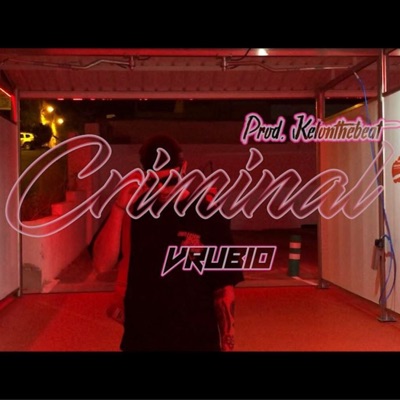 Criminal (feat. KelOnTheBeat) - Single