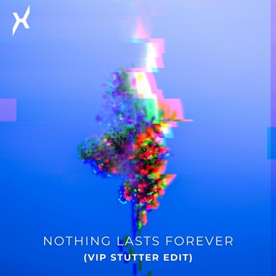 Nothing Lasts Forever (VIP Stutter Edit) - Single
