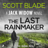 The Last Rainmaker: Jack Widow, Book 9 (Unabridged) - Scott Blade