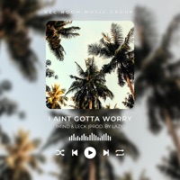 I Aint Gotta Worry (feat. Leck & 1M1ND) - Single - Rec Room All Stars