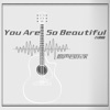 You are so beautiful (吉他曲) - Single