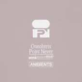 Oneohtrix Point Never - Ambients - EP artwork