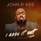 I Made It Out (Radio Edit) [feat. Zacardi Cortez] - John P. Kee lyrics