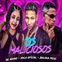 Os Maliciosos - Single - Mc nayno, Balaka Peso & Mylla Oficial