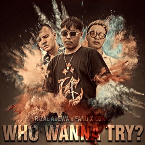 WHO WANNA TRY ? (feat. Fano & Sonic)