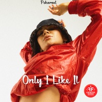 Only I Like It - Single - Pokaraet