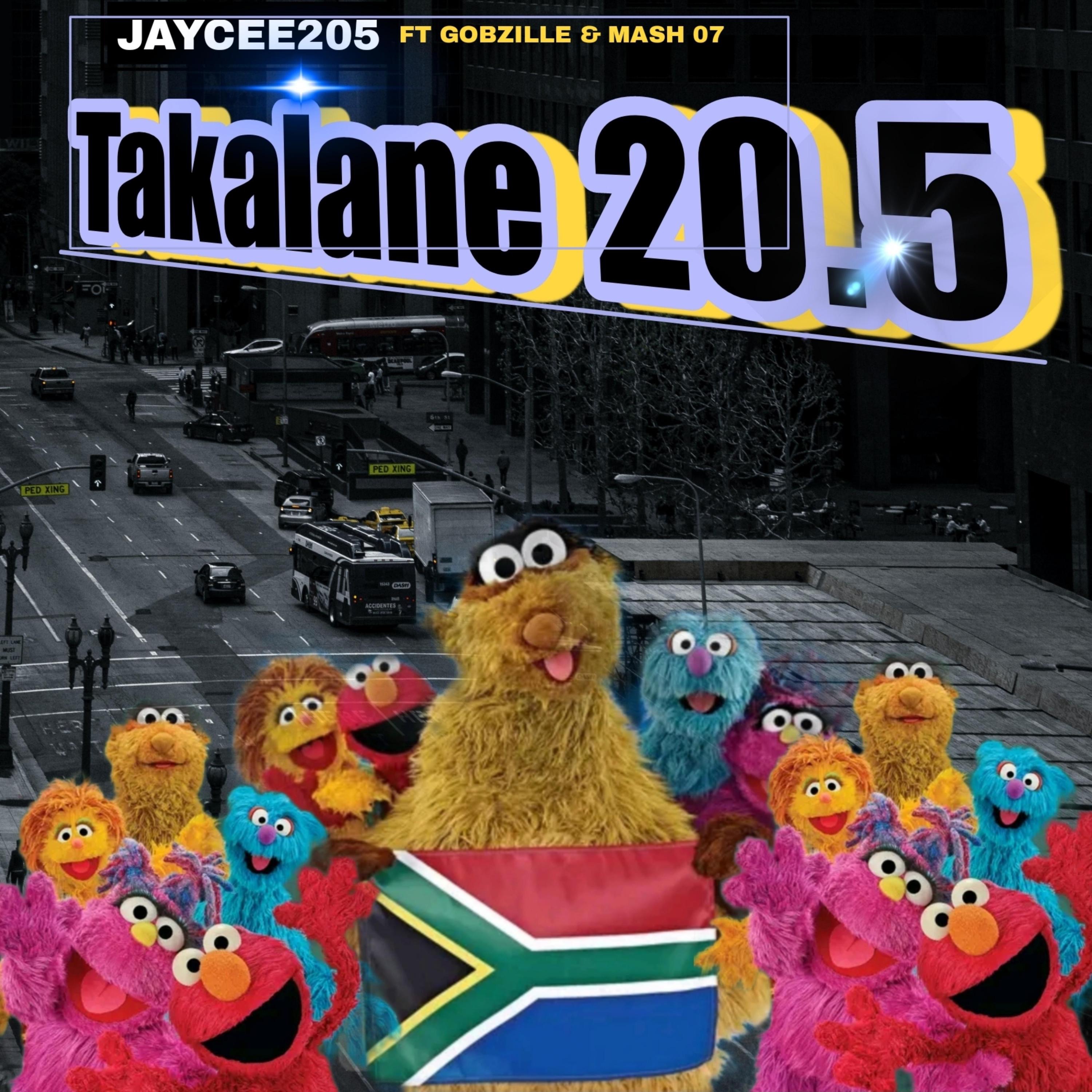 Takalane 20.5 (feat. Gobzille & Mash 07) - Single by Jaycee205 album cover