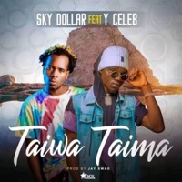 Sky Dolla Taima Taiwa (feat. Y Celeb) - Single - Pickwap Music