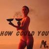 How Could You - Single, 2022