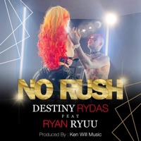 No Rush (feat. Ryan Ryuu) - Single - Destiny Rydas