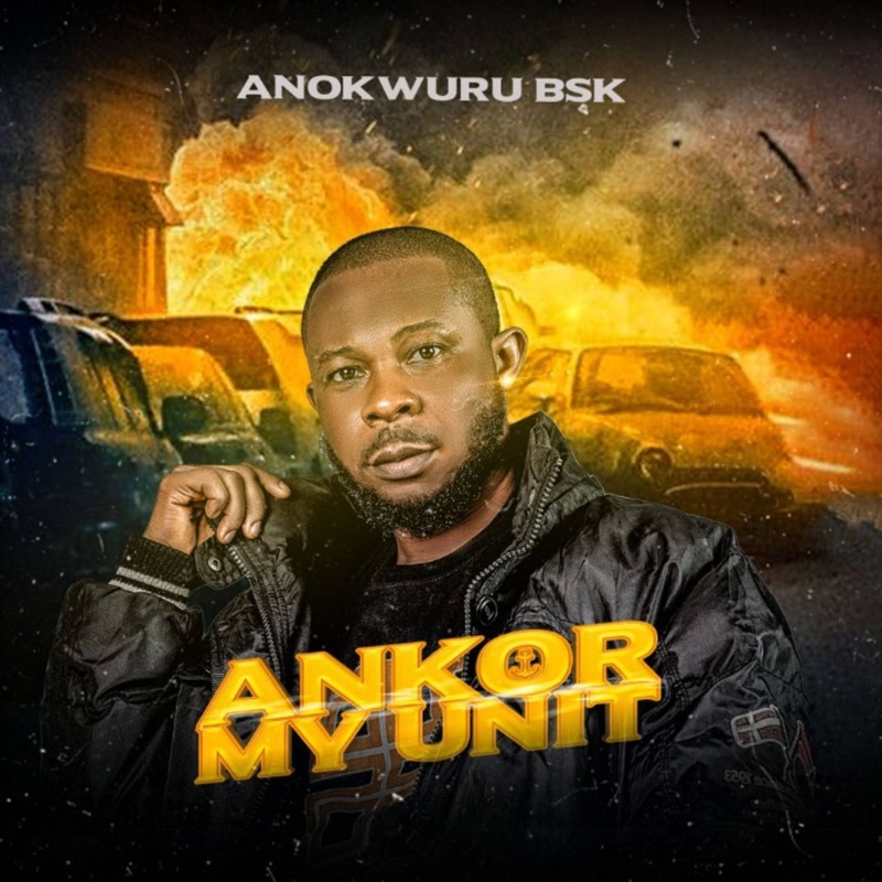 Ankor My Unit - ANOKWURU BSK: Song Lyrics, Music Videos & Concerts