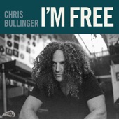 Chris Bullinger - I'm Free