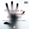 El hombre de la máscara de espejos - Vicente Garrido