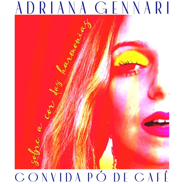 Sobre a Cor das Harmonias - ADRIANA GENNARI convida PÓ DE CAFÉ (feat. Pó de Café)