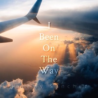 I Been On the Way - Single - Jeremy Sanchez