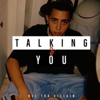 Talking To You - Single - Nez Tha Villain