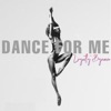 Dance For Me!