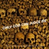 Only God Can Judge Me - Single (feat. Thug One, Lil-E-Locced Insane, Paper Route Clicc, Karma & Bluedrop) - Single