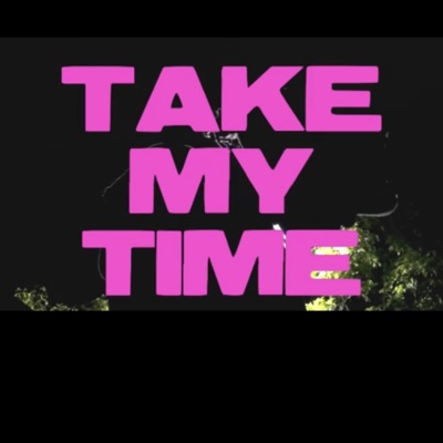 TAKE MY TIME - Single