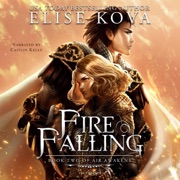 Fire Falling: Air Awakens Series, Book 2 (Unabridged) - Elise Kova
