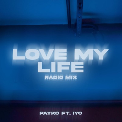 Love My Life (feat. Iyo) [Radio Edit] - Single