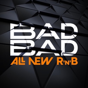 Bad Bad - All New R'n'B