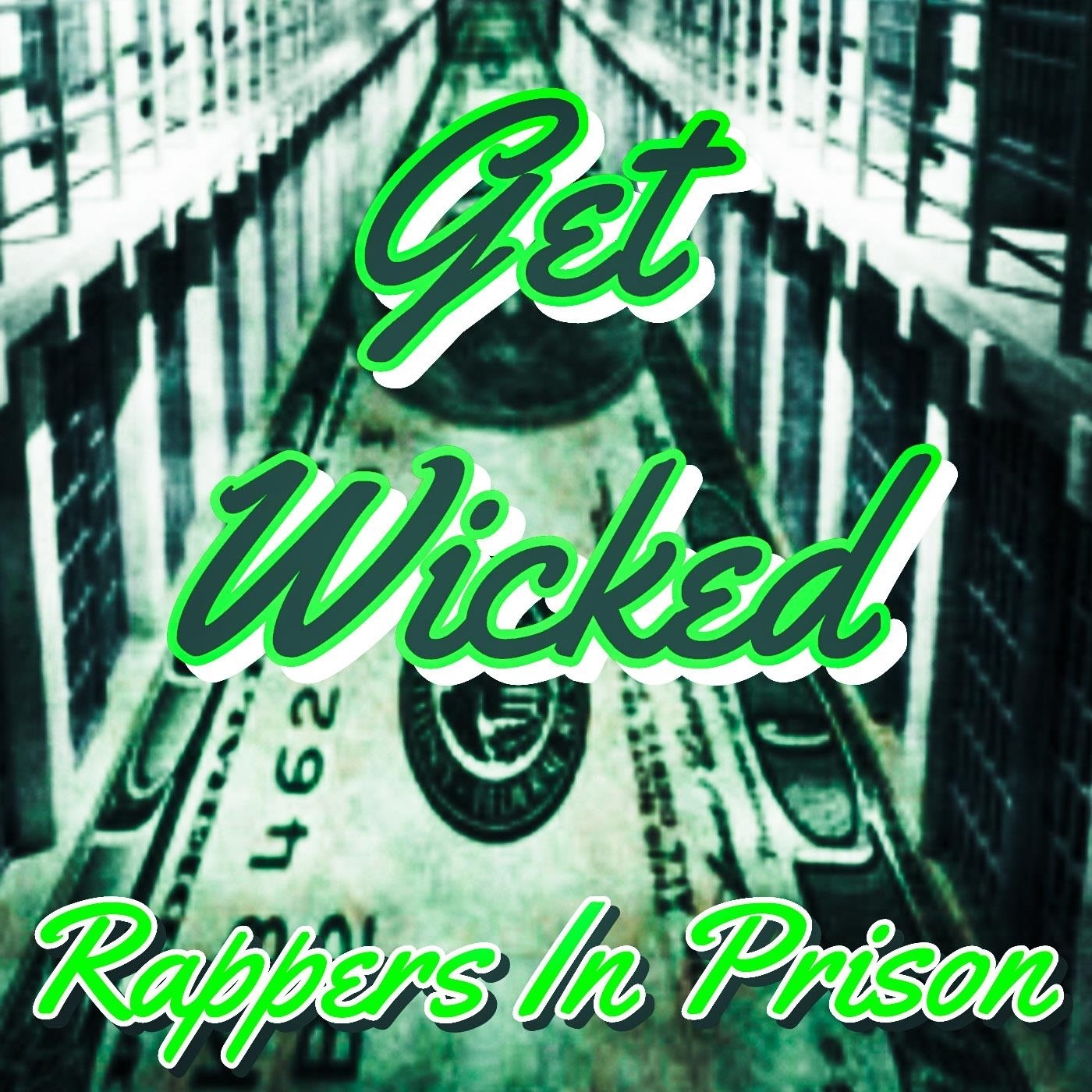 Get Wicked - Rappers in Prison: Song Lyrics, Music Videos & Concerts