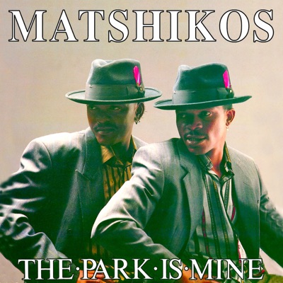 Song - The Park Is Mine - Matshikos