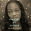 Finding My Father: How the Gospel Heals the Pain of Fatherlessness - Blair Linne, Shai Linne & Mark Dever