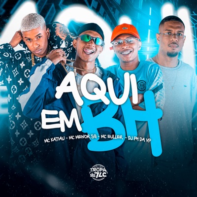 Aqui em Bh (feat. MC Menor SG, DJ PH DA VP & mc euller) - Single