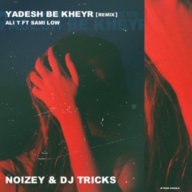 Yadesh Be Kheyr (feat. Ali T) [Remix] NOIZEY, Dj Tricks & Sami Low
