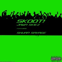 SKOOT! (feat. shuan savage) - Single - jawn skiez