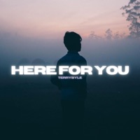 Here For You - Single - TERRYBYLE