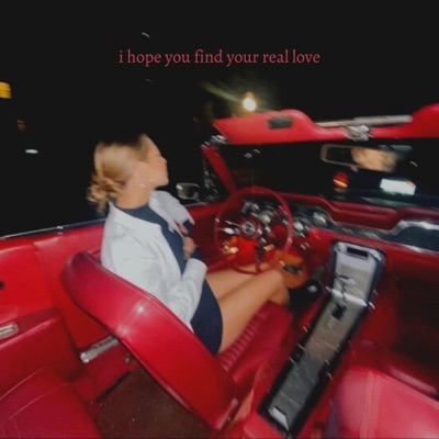 I Hope You Find Your Real Love - Single