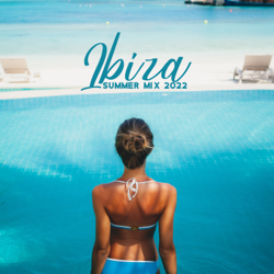 Ibiza Summer Mix 2022: Top 100 Tropical Deep House Music Chill Out Mix 2022, Chillout Lounge - Chill Cafe Tunes, Ibiza Sexy Chill Beats &amp; DJ Chillax Cover Art