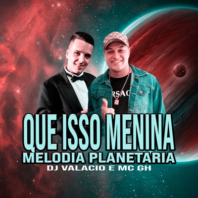 Que Isso Menina - Melodia Planetária - Single