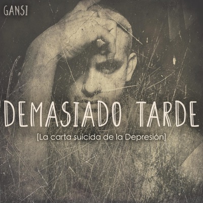 Gansi - DEMASIADO TARDE
