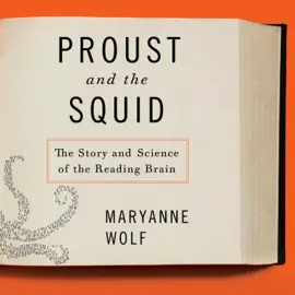 Proust and the Squid : The Story and Science of the Reading Brain