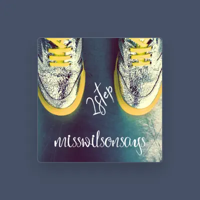Listen to misswilsonsays, watch music videos, read bio, see tour dates & more!