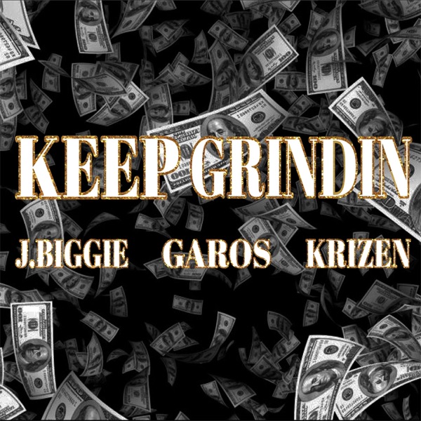 Keep Grindin (feat. J.Biggie & Garos)